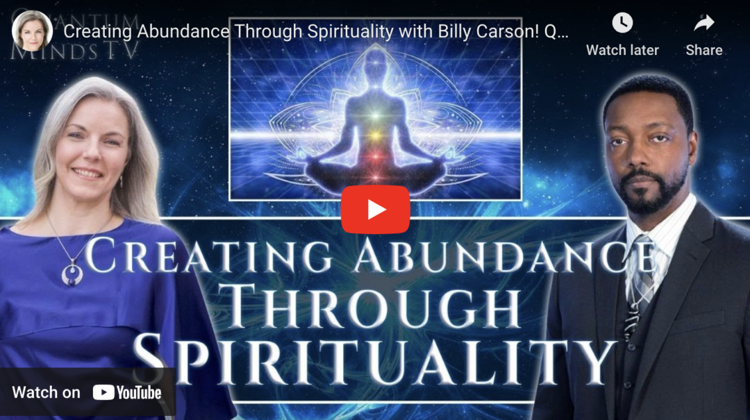 Creating Abundance Through Spirituality with Billy Carson – Ep 2